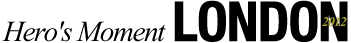 Hero's Moment LONDON 2012